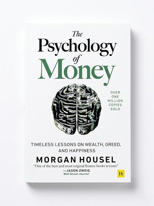 The Psychology of Money, Timeless Lessons on Wealth, Greed, and Happiness by Morgan Housel